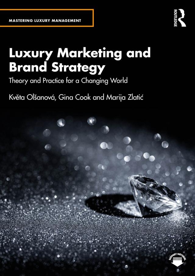 Luxury Marketing and Brand Strategy by Gina Cook, Květa Olšanová, Marija Zlatić