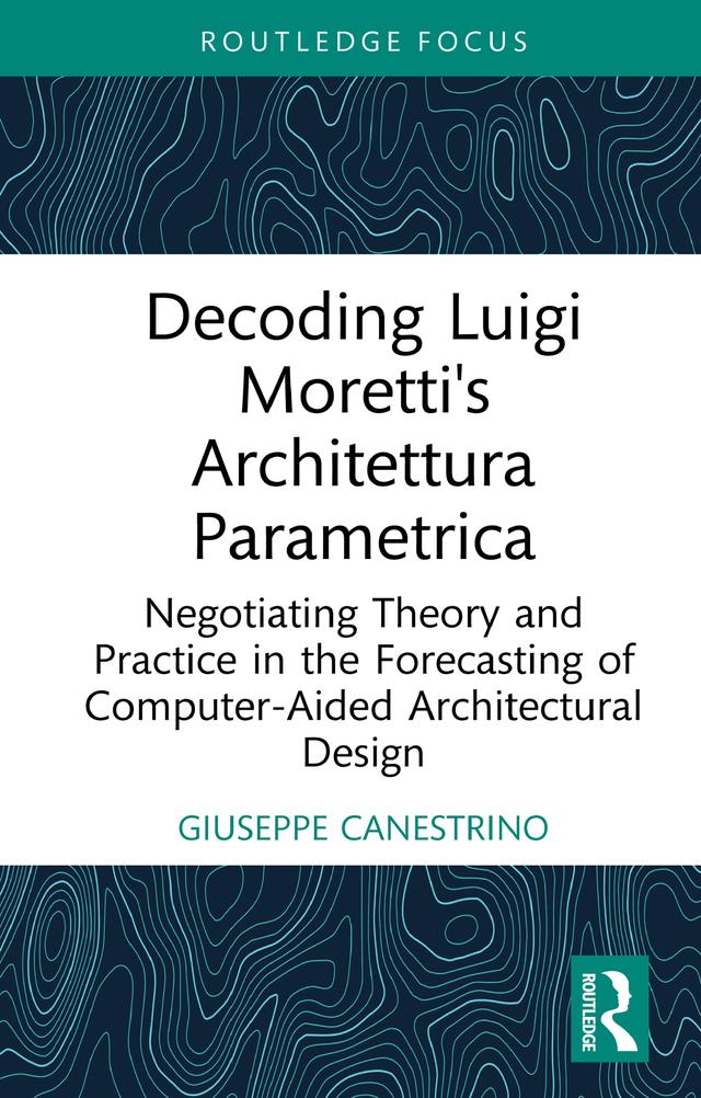 Decoding Luigi Moretti's Architettura Parametrica by Giuseppe Canestrino