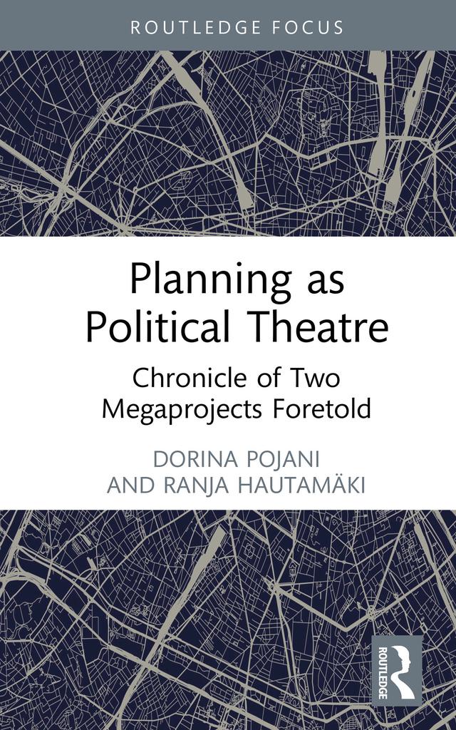 Planning as Political Theatre by Dorina Pojani, Ranja Hautamäki