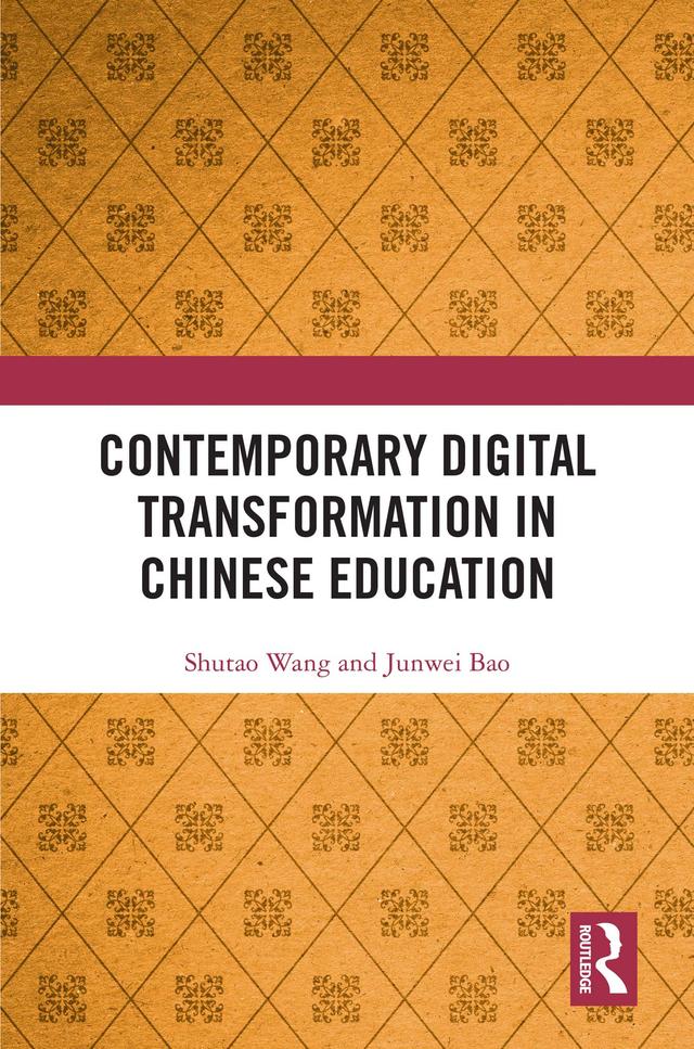 Contemporary Digital Transformation in Chinese Education by Junwei Bao, Shutao Wang