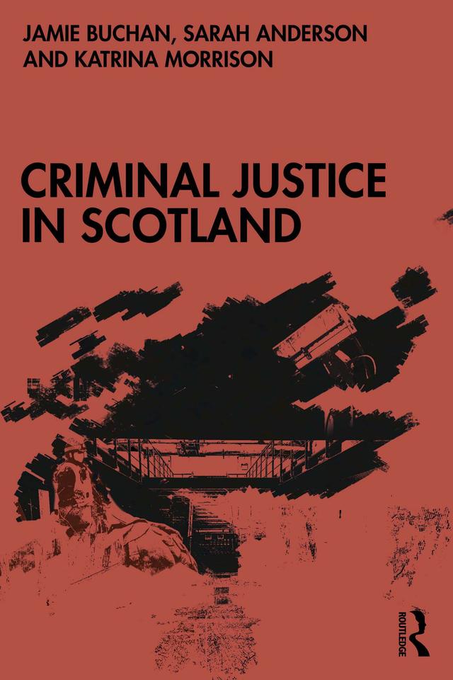 Criminal Justice in Scotland by Jamie Buchan, Katrina Morrison, Sarah Anderson