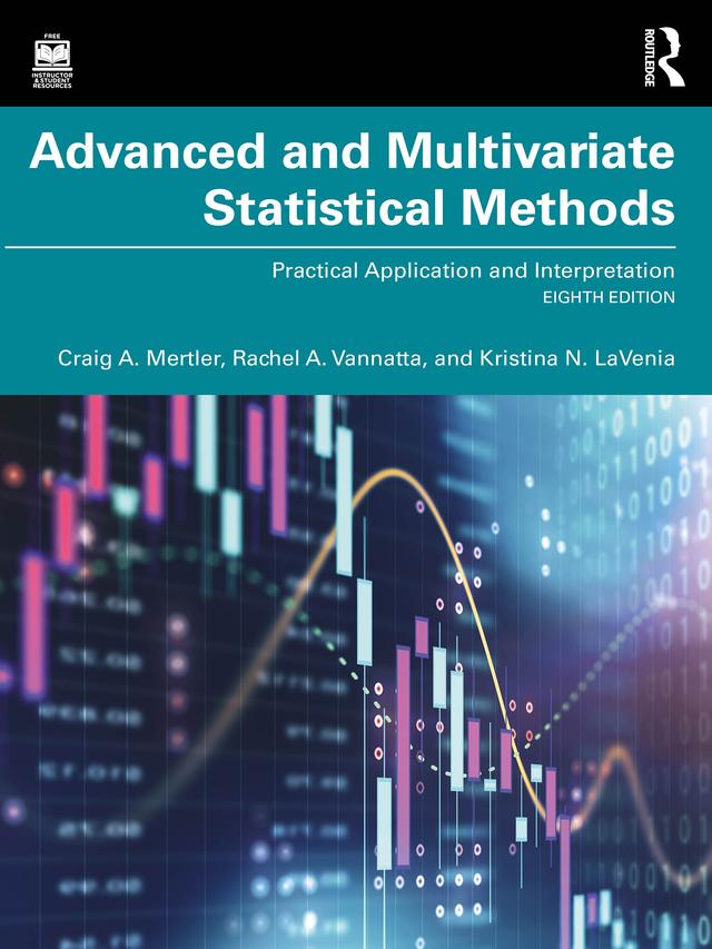 Advanced and Multivariate Statistical Methods by Craig A. Mertler, Kristina N. LaVenia, Rachel A. Vannatta