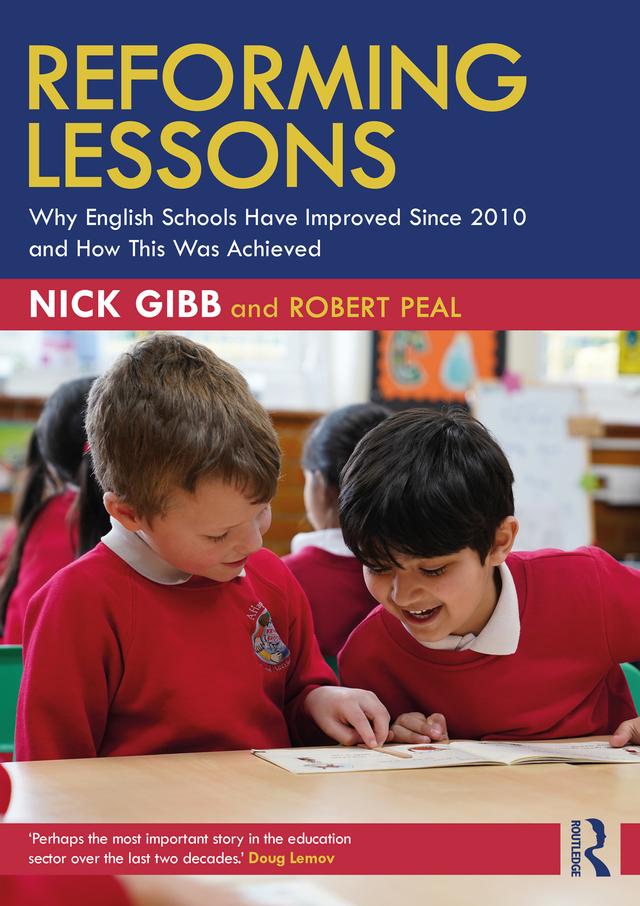 Reforming Lessons: Why English Schools Have Improved Since 2010 and How This Was Achieved by Nick Gibb, Robert Peal