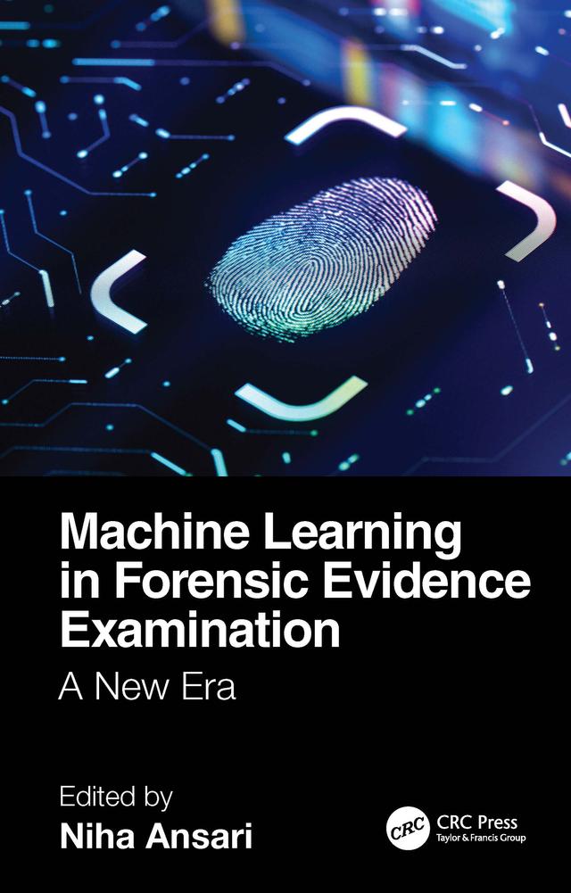 Machine Learning in Forensic Evidence Examination by Niha Ansari