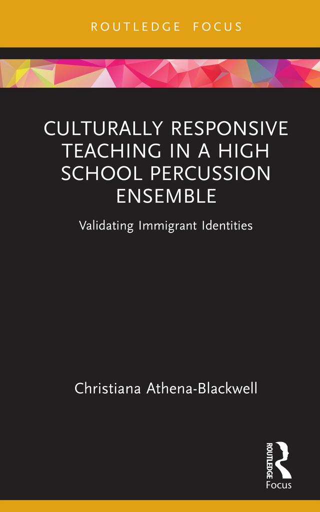 Culturally Responsive Teaching in a High School Percussion Ensemble by Christiana Athena-Blackwell
