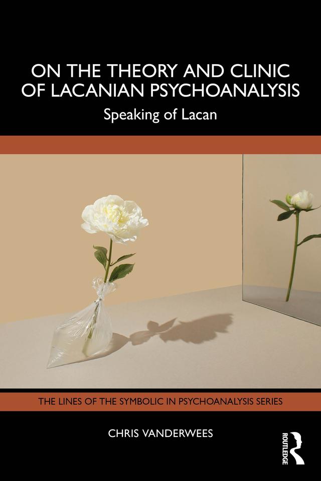On the Theory and Clinic of Lacanian Psychoanalysis by Chris Vanderwees