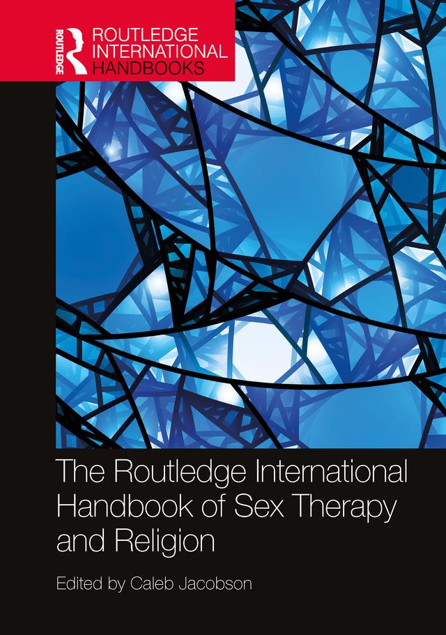 The Routledge International Handbook of Sex Therapy and Religion by Caleb Jacobson