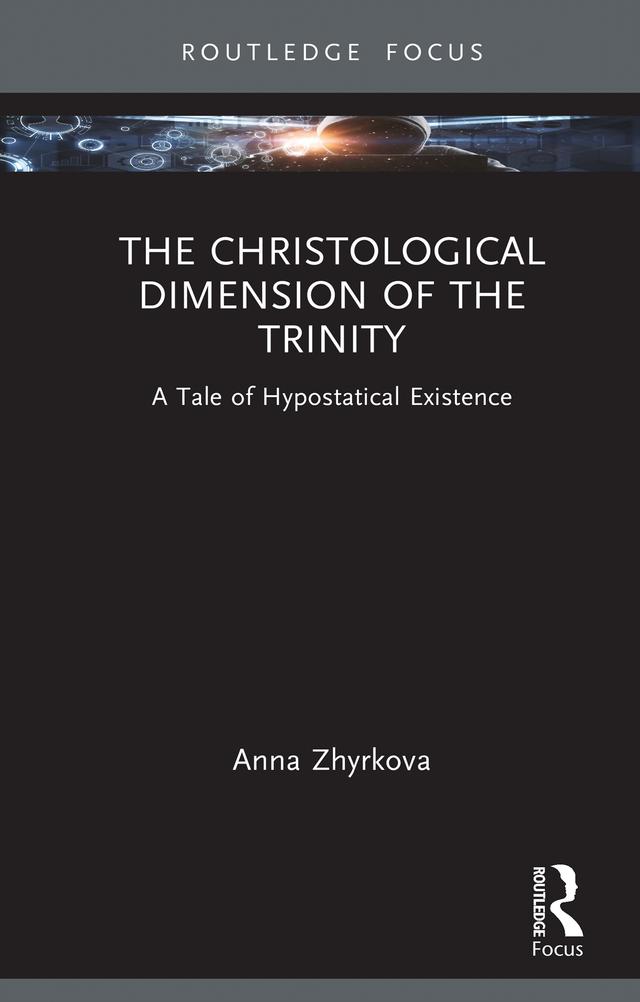 The Christological Dimension of the Trinity by Anna Zhyrkova