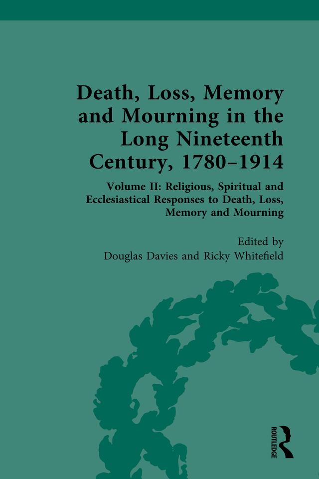 Death, Loss, Memory and Mourning in the Long Nineteenth Century, 1780–1914 by Douglas Davies, Ricky Whitefield