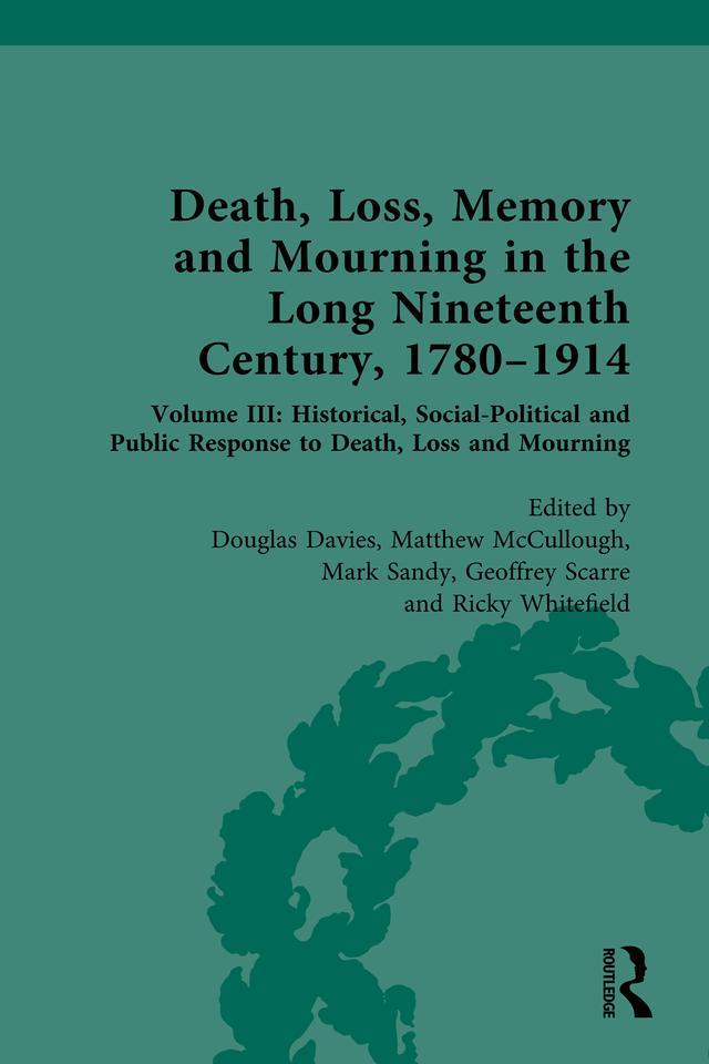 Death, Loss, Memory and Mourning in the Long Nineteenth Century, 1780–1914 by Douglas Davies, Geoffrey Scarre, Mark Sandy, Matthew McCullough, Ricky Whitefield