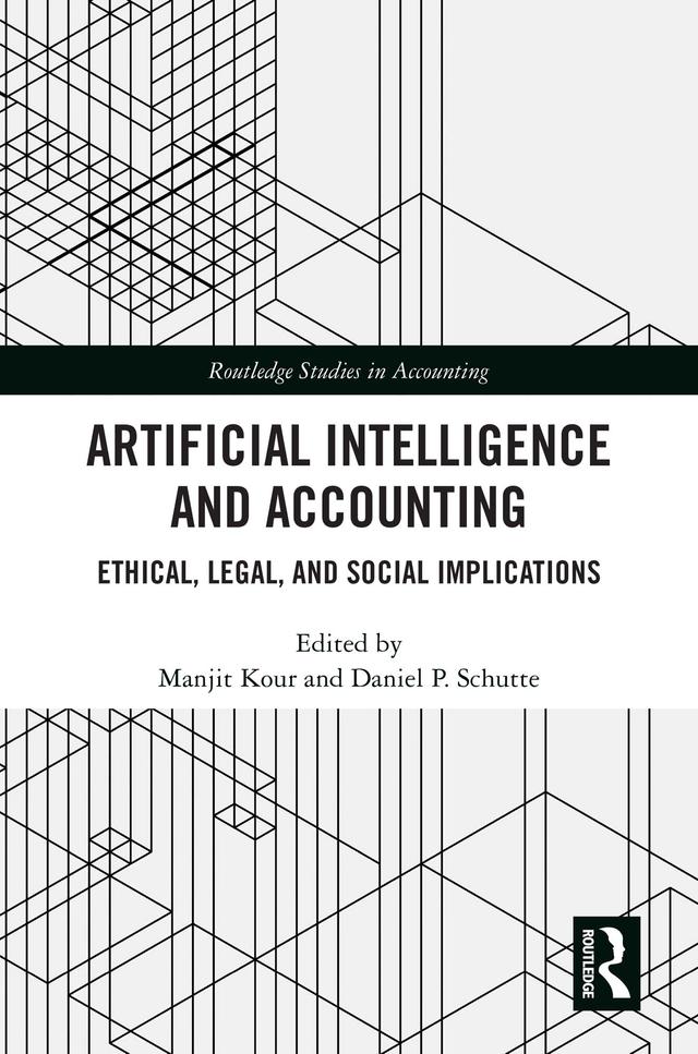 Artificial Intelligence and Accounting by Daniel P. Schutte, Manjit Kour