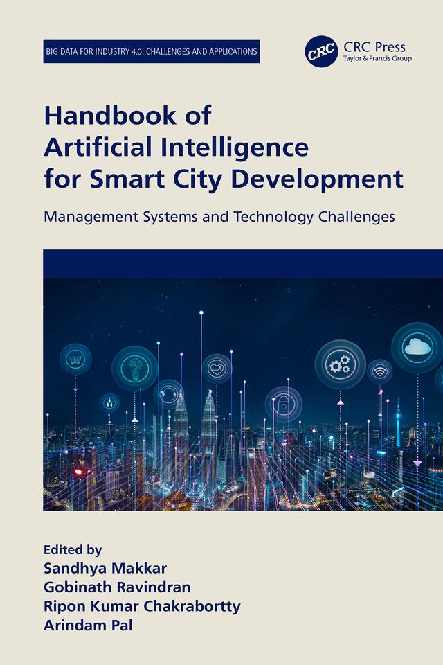 Handbook of Artificial Intelligence for Smart City Development by Arindam Pal, Gobinath Ravindran, Ripon Kumar Chakrabortty, Sandhya Makkar