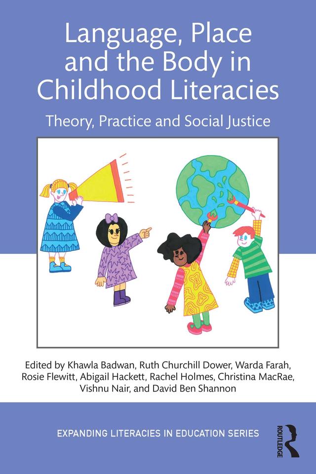 Language, Place, and the Body in Childhood Literacies by Abigail Hackett, Christina MacRae, David Ben Shannon, Khawla Badwan, Rachel Holmes, Rosie Flewitt, Ruth Churchill Dower, Vishnu KK Nair, Warda Farah