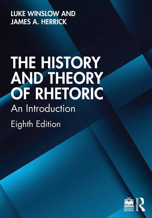 The History and Theory of Rhetoric by James A. Herrick, Luke Winslow