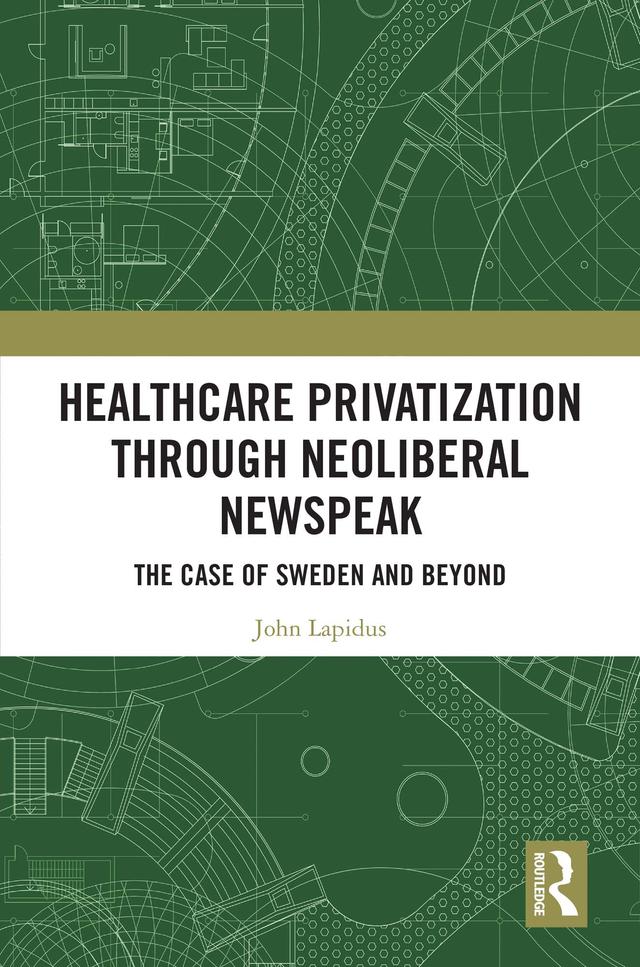 Healthcare Privatization through Neoliberal Newspeak by John Lapidus