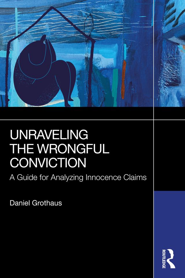 Unraveling the Wrongful Conviction by Daniel Grothaus