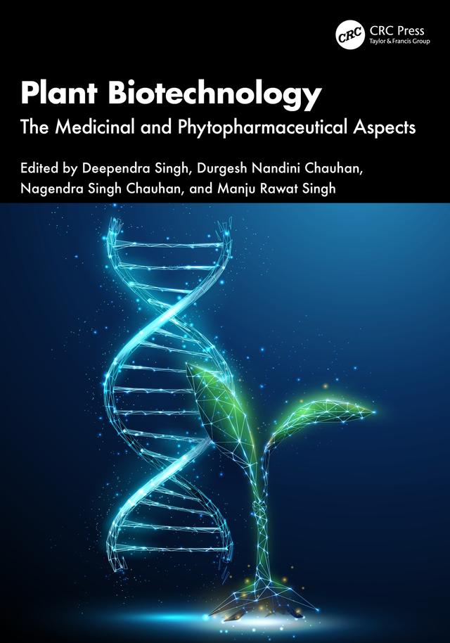Plant Biotechnology by Deependra Singh, Durgesh Nandini Chauhan, Manju Singh, Nagendra Singh Chauhan