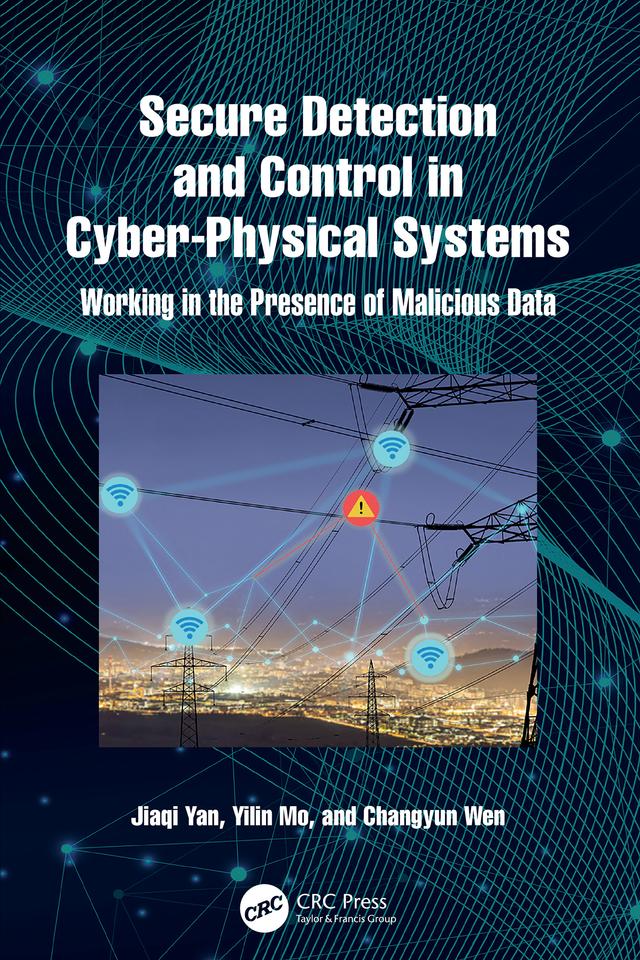 Secure Detection and Control in Cyber-Physical Systems by Changyun Wen, Jiaqi Yan, Yilin Mo