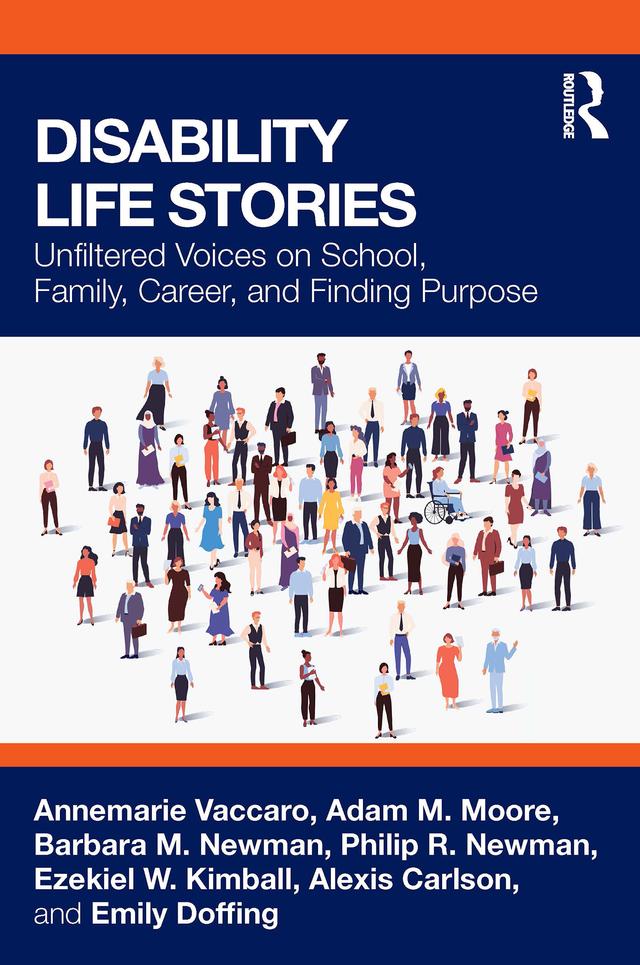 Disability Life Stories by Adam M. Moore, Alexis Carlson, Annemarie Vaccaro, Barbara M. Newman, Emily Doffing, Ezekiel W. Kimball, Philip R. Newman