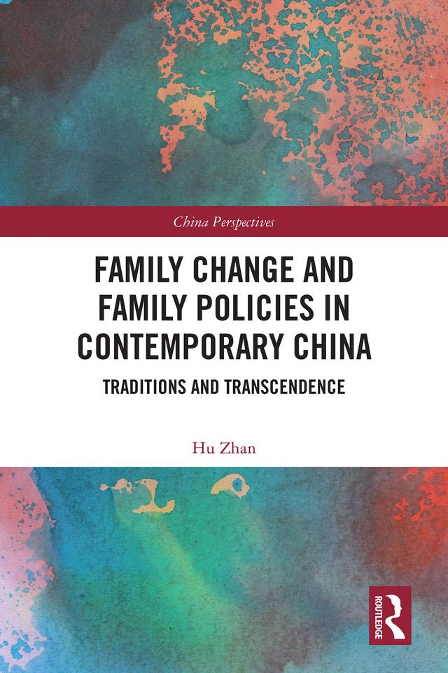 Family Change and Family Policies in Contemporary China by Hu Zhan
