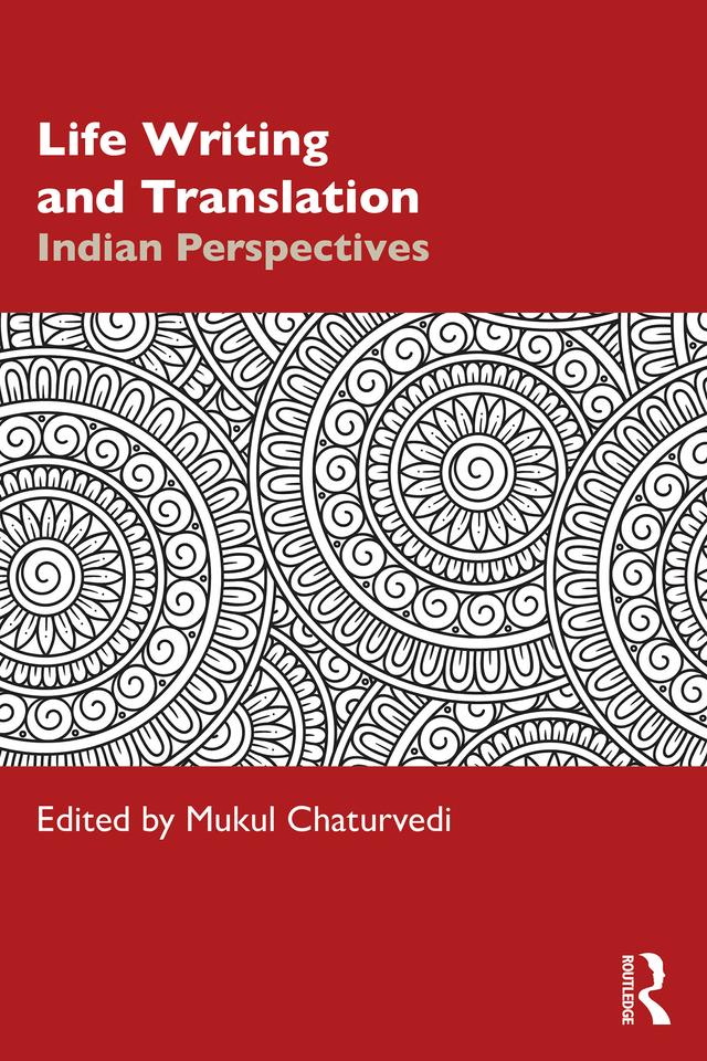 Life Writing and Translation by Mukul Chaturvedi