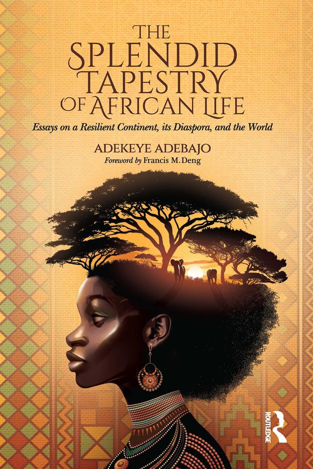 The Splendid Tapestry of African Life by Adekeye Adebajo