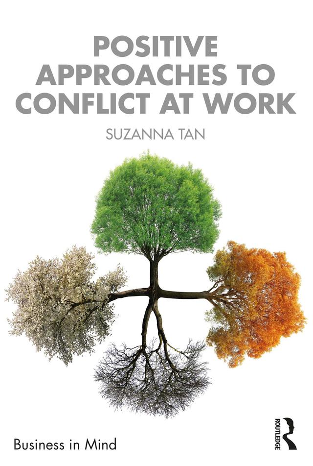 Positive Approaches to Conflict at Work by Suzanna Tan
