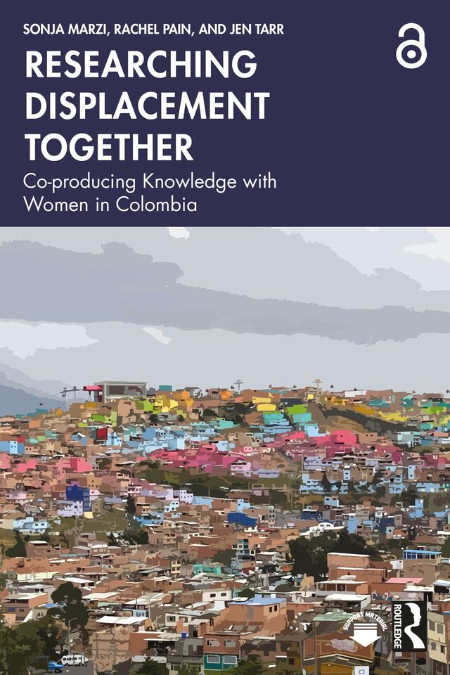 Researching Displacement Together by Jen Tarr, Rachel Pain, Sonja Marzi