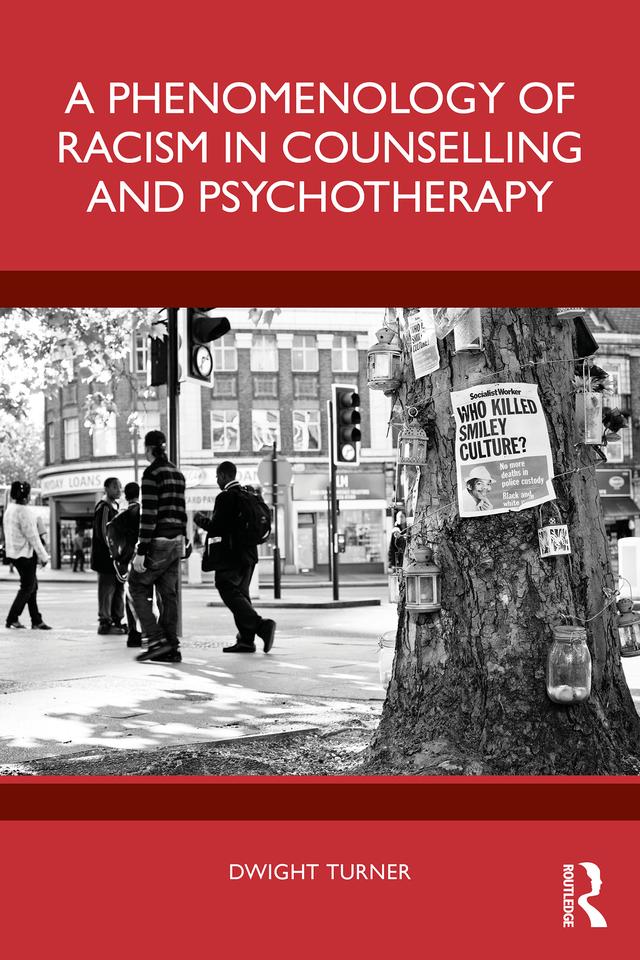 A Phenomenology of Racism in Counselling and Psychotherapy by Dwight Turner