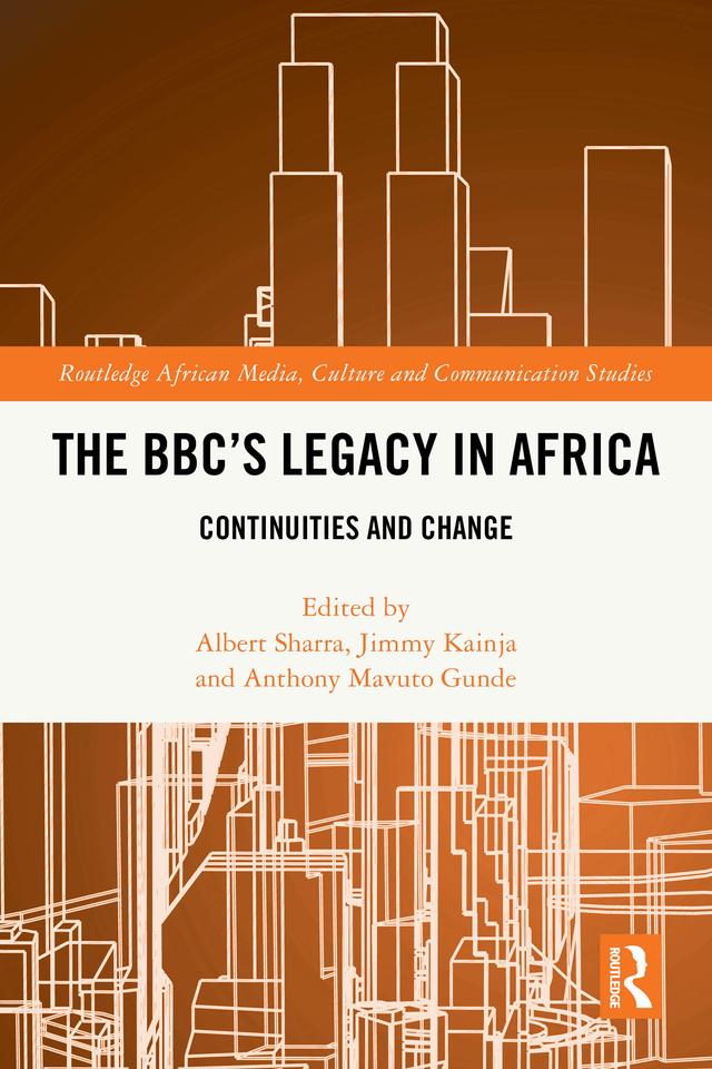 The BBC's Legacy in Africa by Albert Sharra, Anthony Mavuto Gunde, Jimmy Kainja