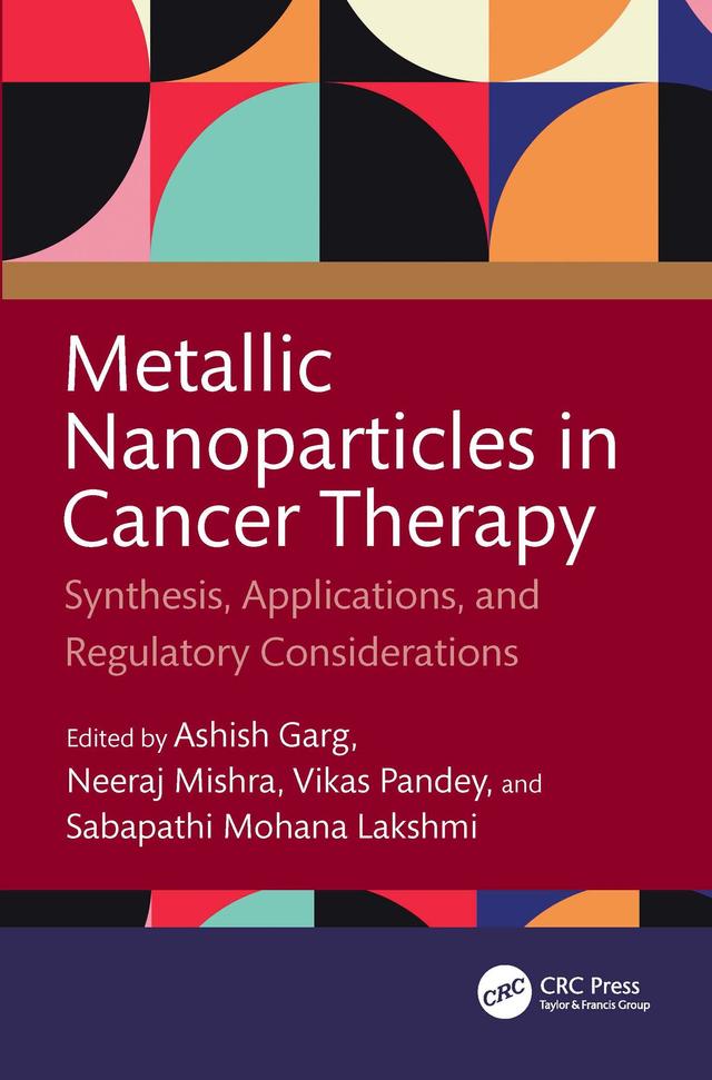 Metallic Nanoparticles in Cancer Therapy by Ashish Garg, Neeraj Mishra, Sabapathi Mohana Lakshmi, Vikas Pandey