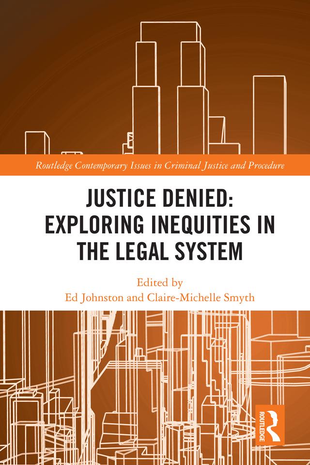 Justice Denied: Exploring Inequities in the Legal System by Claire-Michelle Smyth, Ed Johnston