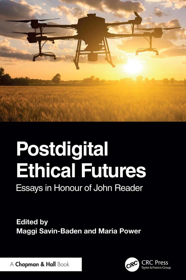 Postdigital Ethical Futures by Maggi Savin-Baden, Maria Power