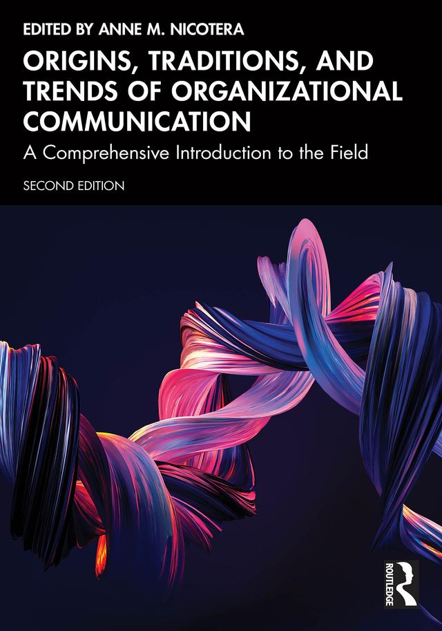 Origins, Traditions, and Trends of Organizational Communication by Anne M. Nicotera