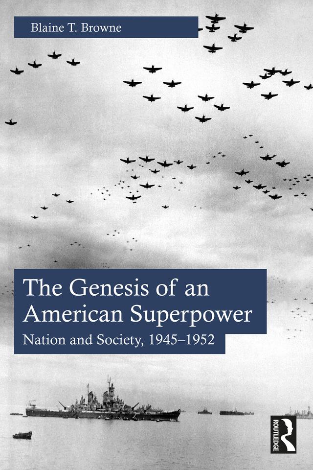The Genesis of an American Superpower by Blaine T. Browne