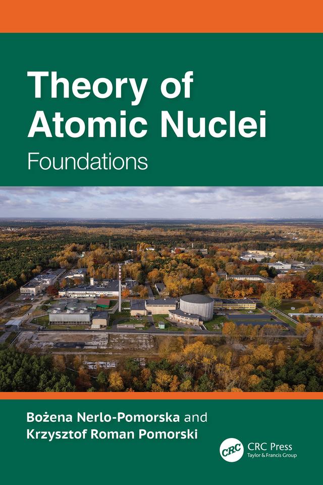 Theory of Atomic Nuclei by Bożena Nerlo-Pomorska, Krzysztof Roman Pomorski