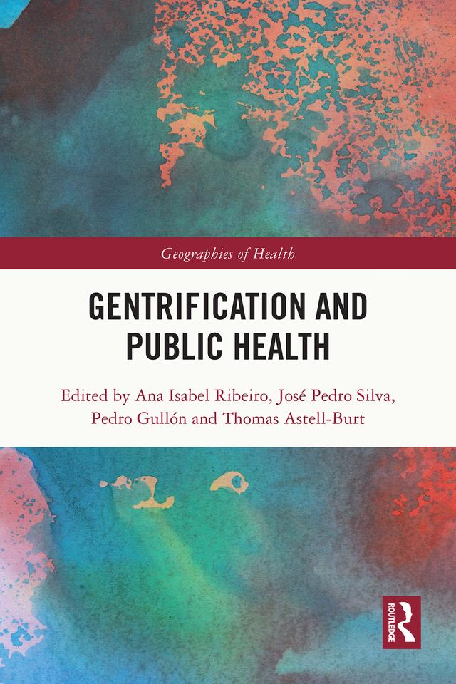 Gentrification and Public Health by Ana Isabel Ribeiro, José Pedro Silva, Pedro Gullón, Thomas Astell-Burt