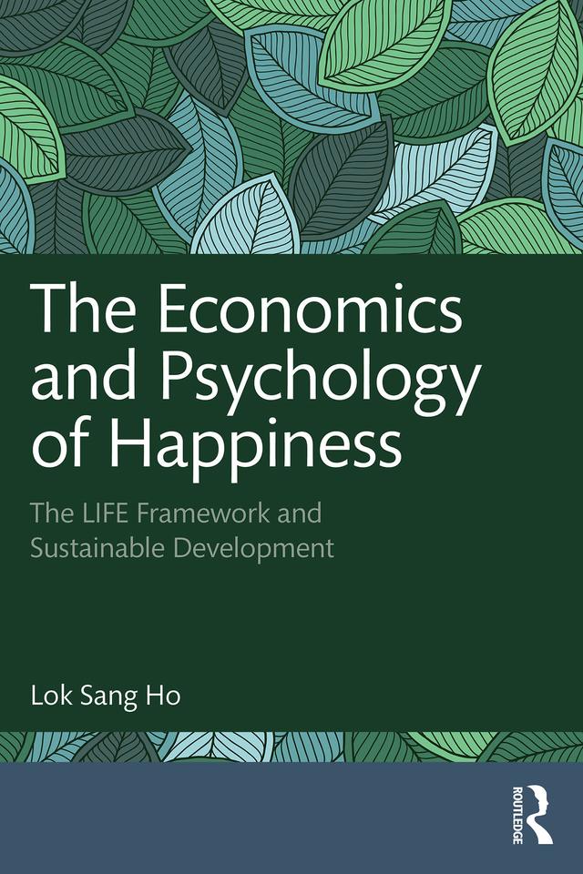 The Economics and Psychology of Happiness by Lok Sang Ho