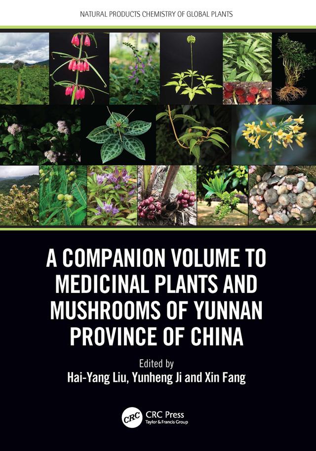 A Companion Volume to Medicinal Plants and Mushrooms of Yunnan Province of China by Hai-Yang Liu, Xin Fang, Yunheng Ji