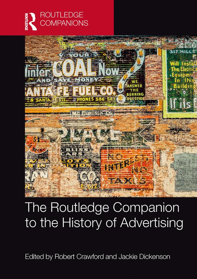 The Routledge Companion to the History of Advertising by Jackie Dickenson, Robert Crawford