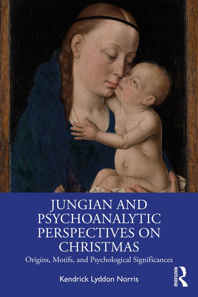 Jungian and Psychoanalytic Perspectives on Christmas by Kendrick Lyddon Norris