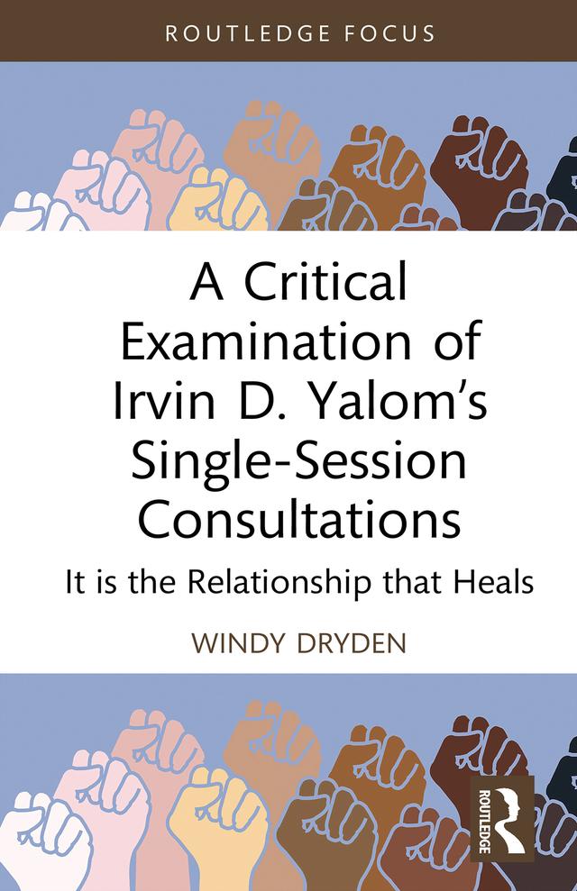 A Critical Examination of Irvin D. Yalom’s Single-Session Consultations by Windy Dryden