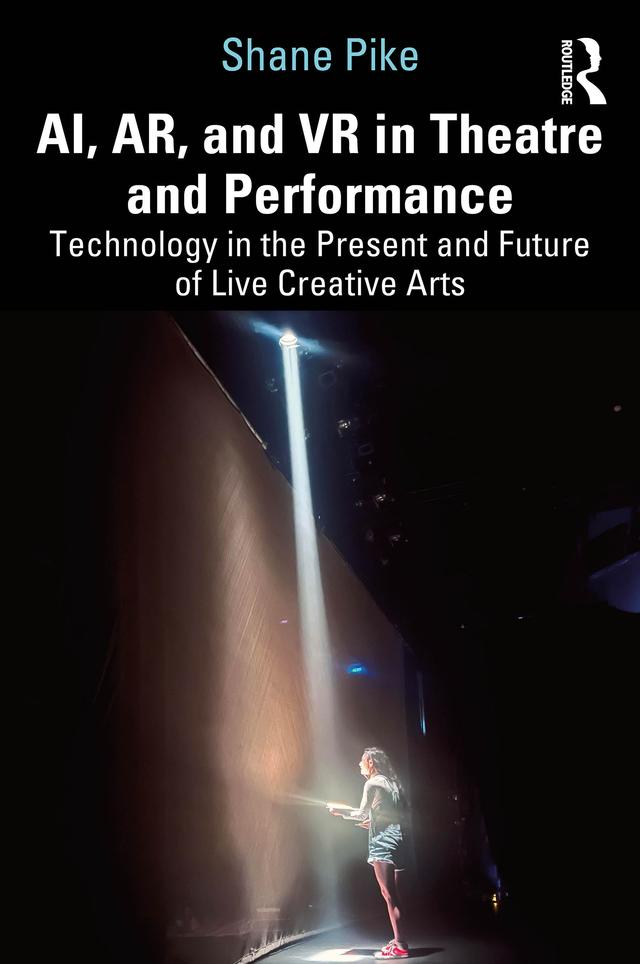 AI, AR, and VR in Theatre and Performance by Shane Pike