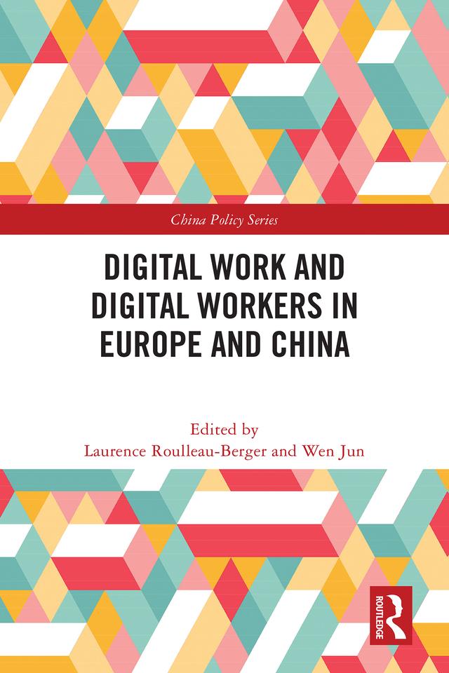 Digital Work and Digital Workers in Europe and China by Laurence Roulleau-Berger, Wen Jun