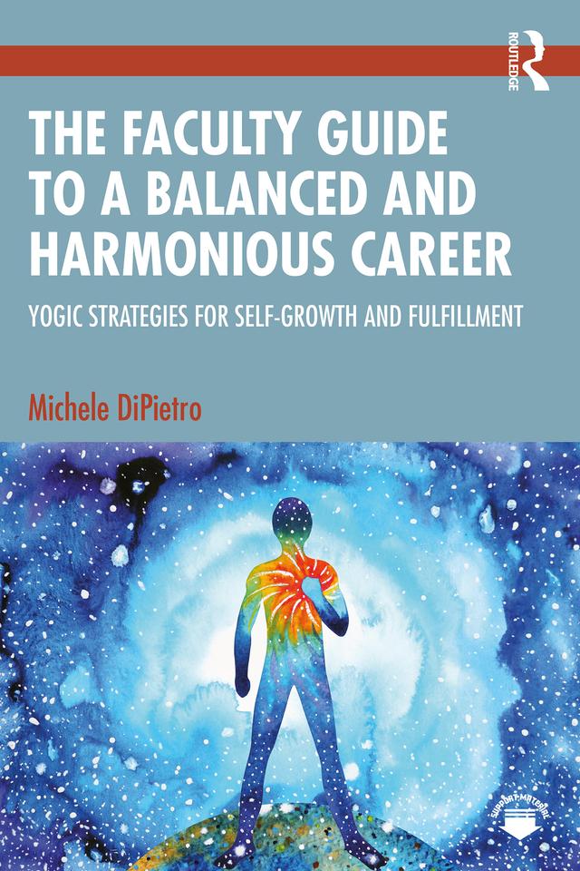 The Faculty Guide to a Balanced and Harmonious Career by Michele DiPietro