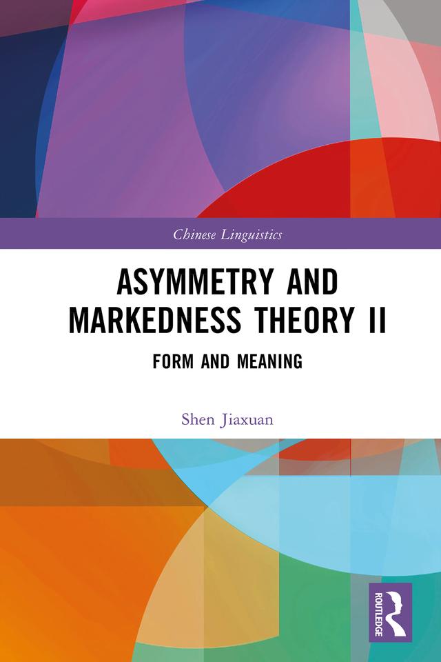 Asymmetry and Markedness Theory II by Shen Jiaxuan