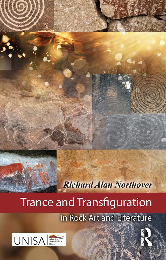 Trance and Transfiguration in Rock Art and Literature by Richard Alan Northover