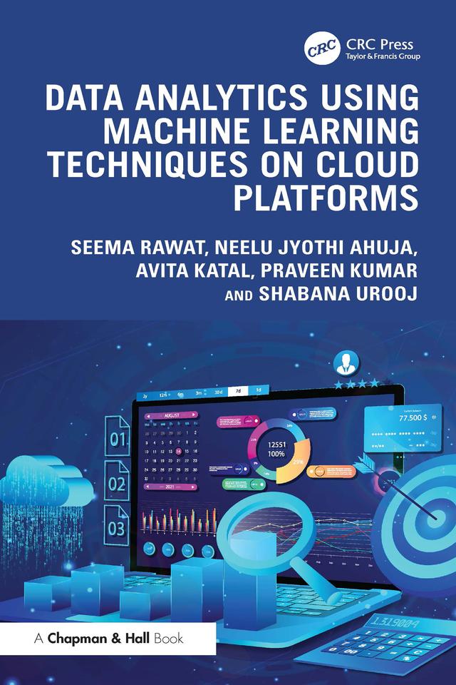 Data Analytics using Machine Learning Techniques on Cloud Platforms by Avita Katal, Neelu Jyothi Ahuja, Praveen Kumar, Seema Rawat, Shabana Urooj