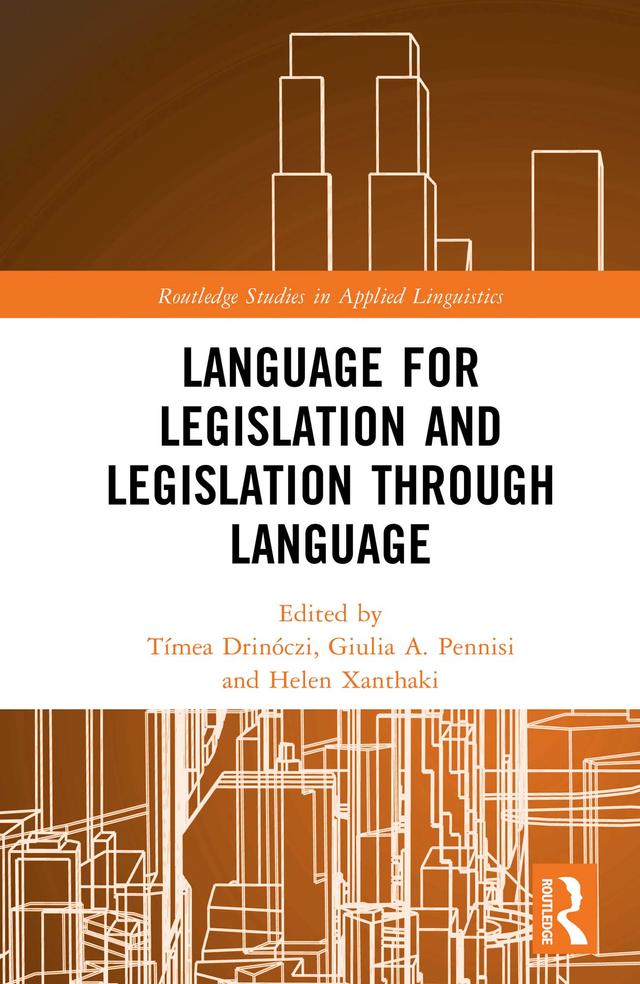 Language for Legislation and Legislation through Language by Giulia A. Pennisi, Helen Xanthaki, Tímea Drinóczi