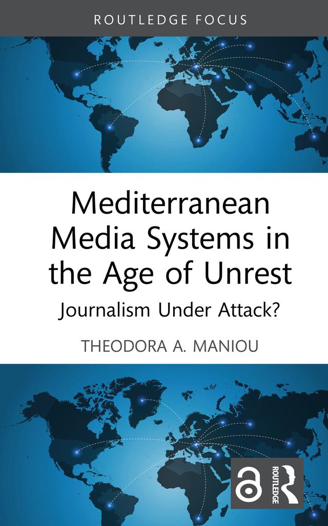 Mediterranean Media Systems in the Age of Unrest by Theodora A. Maniou